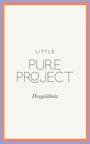 LITTLE PURE PROJECT’E HOŞGELDİNİZ!