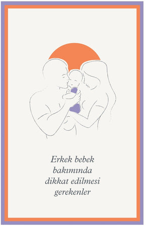 ERKEK BEBEK BAKIMINDA DİKKAT EDİLMESİ GEREKENLER