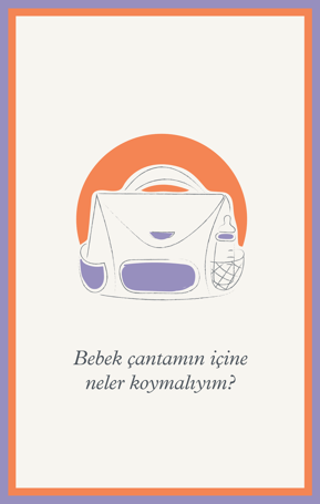 BEBEK ÇANTAMIN İÇİNE NELER KOYMALIYIM?